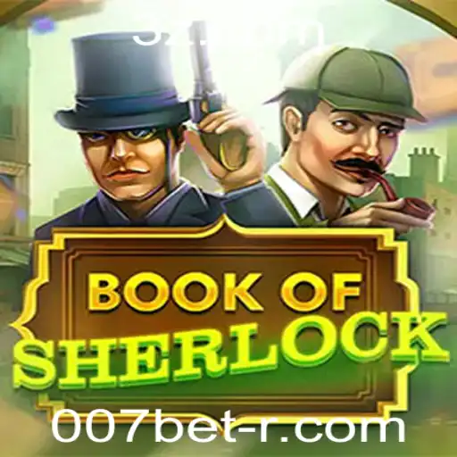 Descubra o Fascínio do Jogo BookOfSherlock na Plataforma 007bet
