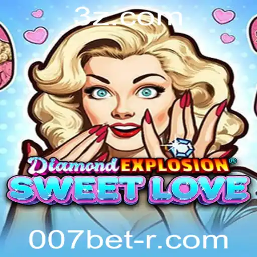 Descubra DiamondExplosionSweetLove: O Novo Fenômeno 007bet